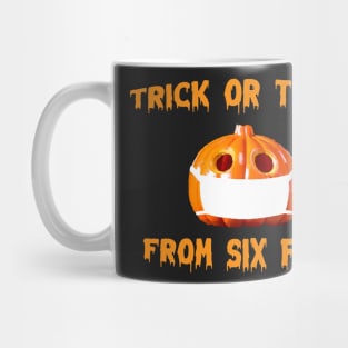 Funny Trick or Treat From Six Feet Halloween 2021 Mug